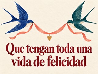 Ilustración de dos golondrinas llevando una cinta coral y un corazón dorado, con el mensaje «Que tengan toda una vida de felicidad»